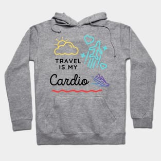 Travel is my Cardio Hoodie